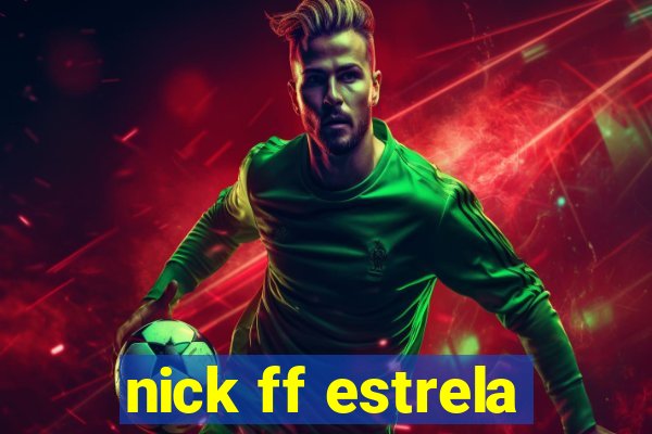 nick ff estrela